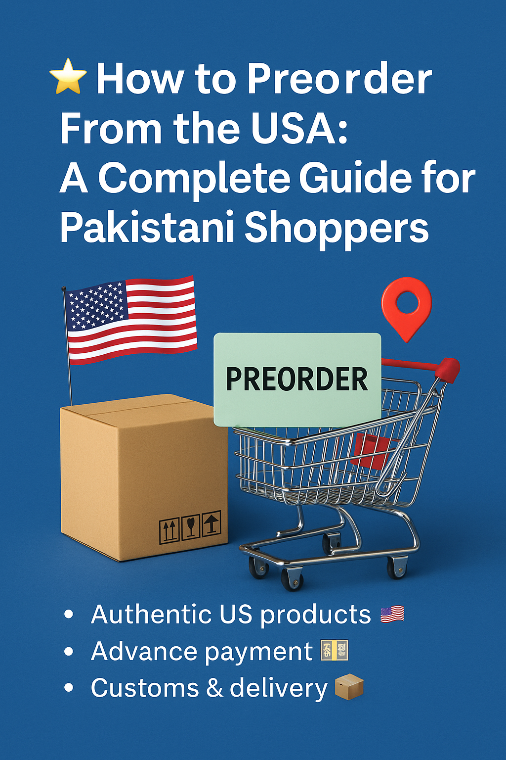 How to Preorder From the USA: A Complete Guide for Pakistani Shoppers